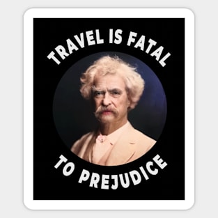 🛳️ Travel Is Fatal to Prejudice, Mark Twain Racism Quote Sticker